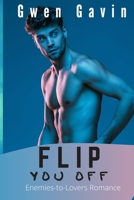 Flip You Off (Enemies-to-Lovers Romance) B08JDTP7DJ Book Cover