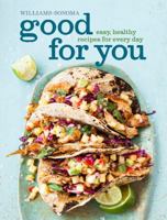 Good for You (Williams-Sonoma): Easy, Healthy Recipes for Every Day 1616284943 Book Cover