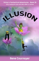 Illusion: Book 35 (Sticky's Fantastical Adventures) B0DZXT3M5J Book Cover