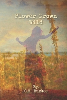 Flower Grown Wild: (Book II) The Continuance of Wild Mountain Honey null Book Cover