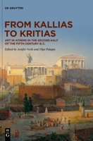 From Kallias to Kritias: Athenian Art and Architecture 450-400 B.C. 3110680920 Book Cover