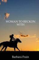 Woman To Reckon With 098869820X Book Cover
