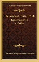 Oeuvres de Monsieur de Saint Evremond, Vol. 1: Avec La Vie de l'Auteur (Classic Reprint) 1145724434 Book Cover