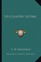 Up-Country Letters: - Scholar's Choice Edition 1286517869 Book Cover