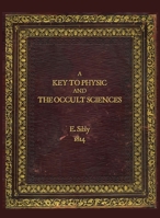 A Key to Physic and The Occult Sciences: Full colour facsimile deluxe edition 0964209152 Book Cover