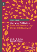 Liberating Fat Bodies: Social Media Censorship and Body Size Activism 3031638891 Book Cover