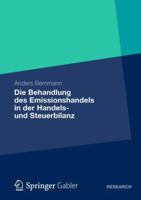 Die Behandlung Des Emissionshandels in Der Handels- Und Steuerbilanz: Eine Analyse Der Idw- Und Bmf-Methoden Sowie Die Entwicklung Eines Alternativvorschlags Zur Bilanzierung Von Unentgeltlich Erworbe 3658002921 Book Cover