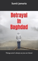 Betrayal In Baghdad: Things aren’t always as you see them! B0DT6W2559 Book Cover
