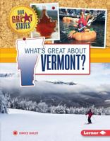 What's Great about Vermont? 146773876X Book Cover