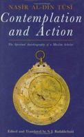 Contemplation and Action: The Spiritual Autobiography of a Shi'i Philosopher 1850439087 Book Cover