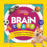 Brain Candy: 500 Sweet Facts to Satisfy Your Curiosity 1426334370 Book Cover