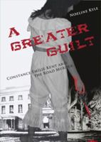 A Greater Guilt: Constance Emilie Kent and the Road Murder Case 1921555343 Book Cover