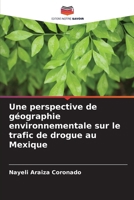 Une perspective de géographie environnementale sur le trafic de drogue au Mexique (French Edition) 6208542057 Book Cover