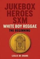 Jukebox Heroes SXM White Boy Reggae: The Beginning 1971314641 Book Cover