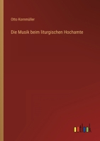 Die Musik Beim Liturgischen Hochamte (1871) 3368484982 Book Cover