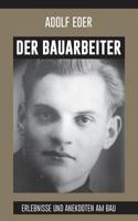 Der Bauarbeiter: Erlebnisse und Anekdoten am Bau 3744813142 Book Cover