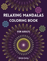 RELAXING MANDALAS Coloring Book For Adults Amazing mandala coloring book with Relaxing and STRESS RELIEVING Mandalas for ADULTS 50 Mandalas 1365620557 Book Cover