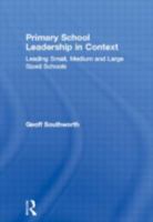 Primary School Leadership In Context: Leading Small, Medium, And Large Sized Schools 0415303966 Book Cover