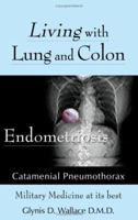 Living With Lung and Colon Endometriosis: Catamenial Pneumothorax 1420883313 Book Cover