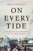 On Every Tide: The Making and Remaking of the Irish World 0465093957 Book Cover