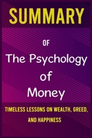 Summary of The Psychology of Money: Timeless lessons on wealth, greed, and happiness B08NDR198N Book Cover