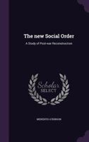 The New Social Order: A Study of Post-War Reconstruction 1346782407 Book Cover