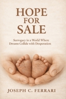HOPE FOR SALE: SURROGACY IN A WORLD WHERE DREAMS COLLIDE WITH DESPERATION B0GBW5LNNF Book Cover