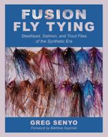 Fusion Fly Tying: Steelhead, Salmon, and Trout Flies of the Synthetic Era 1510775579 Book Cover