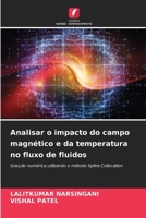 Analisar o impacto do campo magnético e da temperatura no fluxo de fluidos (Portuguese Edition) 620856932X Book Cover