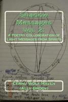 Shadow Messages Vol. 2: A Poetry Colloboration of Light Messages from Spirits 1502882108 Book Cover