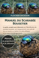 MANUEL DU SCARABÉE BOUCHERIE: Le guide complet pour débutants sur l’identification du scarabée bousetier, son comportement, son cycle de vie, ses ... bases d’un élevage réussi (French Edition) B0GNX9423S Book Cover
