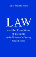 Law and the Conditions of Freedom in the Nineteenth-Century United States 0299013634 Book Cover
