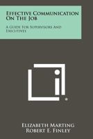 Effective Communication on the Job: a Guide for Supervisors and Executives 1258302365 Book Cover
