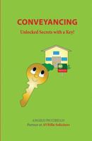 Conveyancing: Unlocked Secrets with a Key! 1978405642 Book Cover