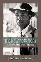The New Territory: Ralph Ellison and the Twenty-First Century 1496825640 Book Cover