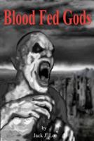 Blood Fed Gods: Book III of the Sustainable Earth Series 1481168266 Book Cover