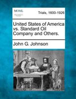 United States of America vs. Standard Oil Company and Others 1355137756 Book Cover