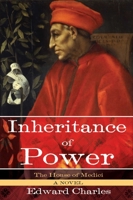 The House of Medici: Inheritance of Power: A Novel 1629147362 Book Cover