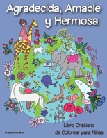 Agradecida, Amable y Hermosa: Libro Cristiano de Colorear para Niñas (Spanish Edition) B08DSYRY1Y Book Cover