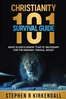 Christianity 101 Survival Guide: What Is God's Honor "That Is " Necessary for the Messiah, Yeshua, Jesus B0CN2GHDBG Book Cover