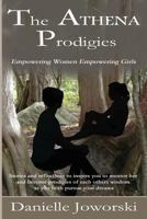 The Athena Prodigies: Empowering Women, Empowering Girls 1988071089 Book Cover