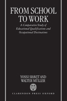 From School to Work: A Comparative Study of Educational Qualifications and Occupational Destinations 0198293224 Book Cover