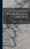 La Evolucion Social De Chile (1541-1810) 1271186039 Book Cover