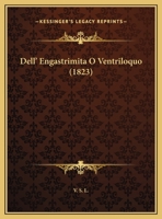 Dell'engastrimita O Ventriloquo... 1271223910 Book Cover