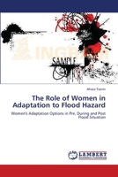 The Role of Women in Adaptation to Flood Hazard: Women's Adaptation Options in Pre, During and Post Flood Situation 3659198587 Book Cover