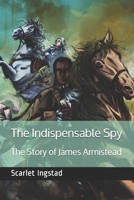 The Indispensable Spy B08XL7PMV9 Book Cover