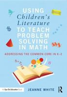 Using Children's Literature to Teach Problem Solving in Math: Addressing the Common Core in K-2 041573231X Book Cover