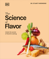 The Science of Flavor: Unlock the Secrets Behind the Art of Flavorful Cooking 0593844246 Book Cover