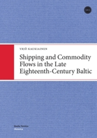 Shipping and Commodity Flows in the Late Eighteenth-Century Baltic 951858835X Book Cover