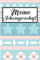 Meine Schwangerschaft: Schwangerschaftstagebuch - Schwangerschaftskalender, Wochen, Monats & Jahreskalender f�r die Schwangerschaft 1089915292 Book Cover